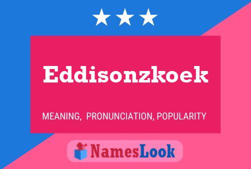 Póster del nombre Eddisonzkoek