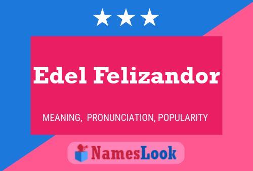 Póster del nombre Edel Felizandor