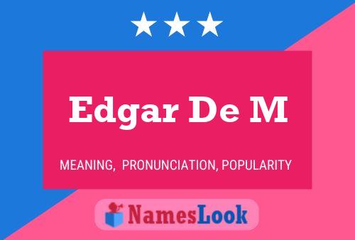 Póster del nombre Edgar De M