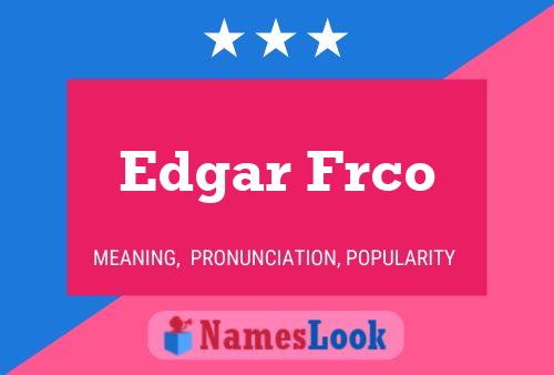 Póster del nombre Edgar Frco