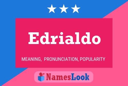 Póster del nombre Edrialdo