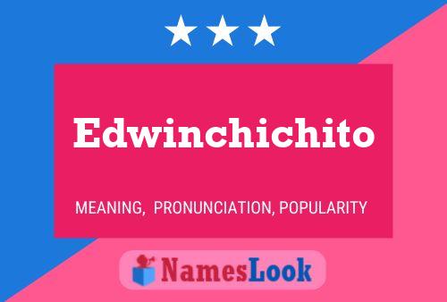 Póster del nombre Edwinchichito