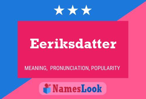 Póster del nombre Eeriksdatter