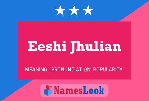 Póster del nombre Eeshi Jhulian