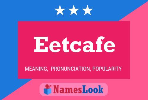 Póster del nombre Eetcafe