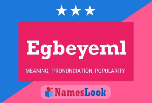 Póster del nombre Egbeyeml