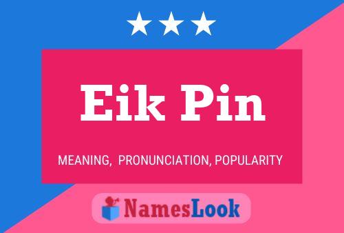 Póster del nombre Eik Pin