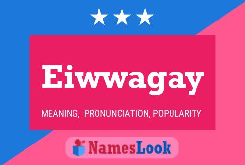 Póster del nombre Eiwwagay