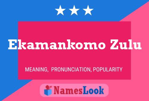 Póster del nombre Ekamankomo Zulu