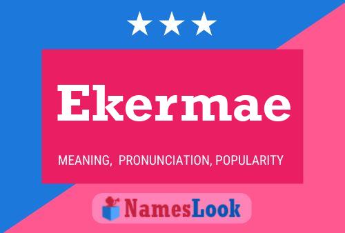 Póster del nombre Ekermae