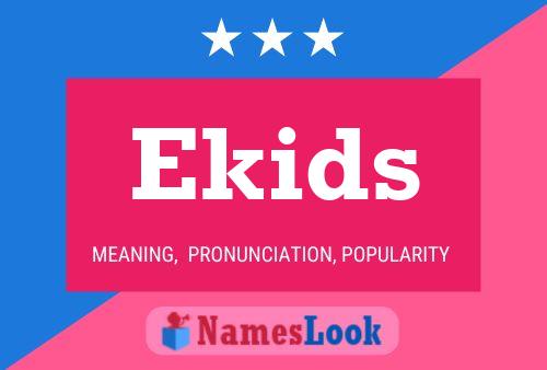 Póster del nombre Ekids