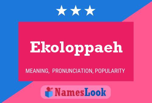 Póster del nombre Ekoloppaeh