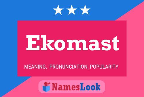 Póster del nombre Ekomast