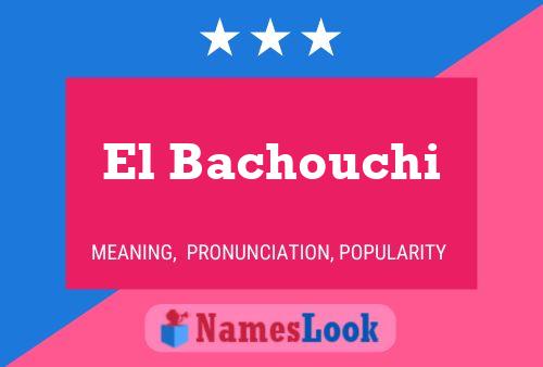 Póster del nombre El Bachouchi