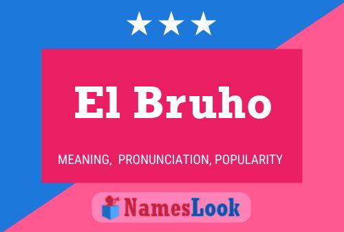 Póster del nombre El Bruho