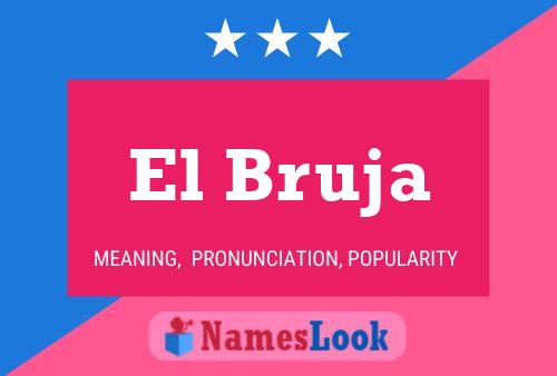 Póster del nombre El Bruja