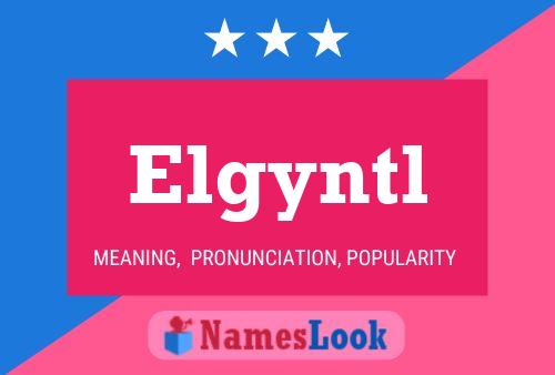 Póster del nombre Elgyntl