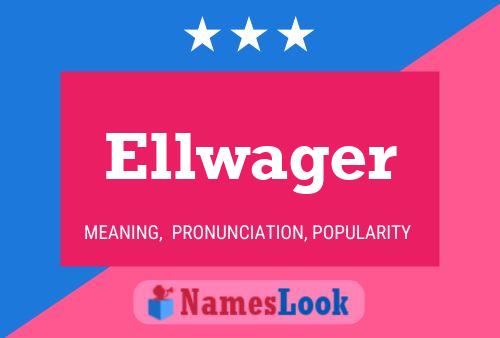 Póster del nombre Ellwager