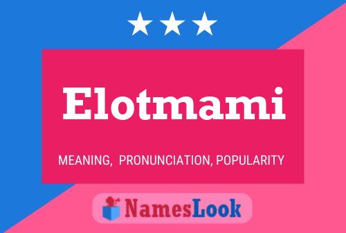 Póster del nombre Elotmami