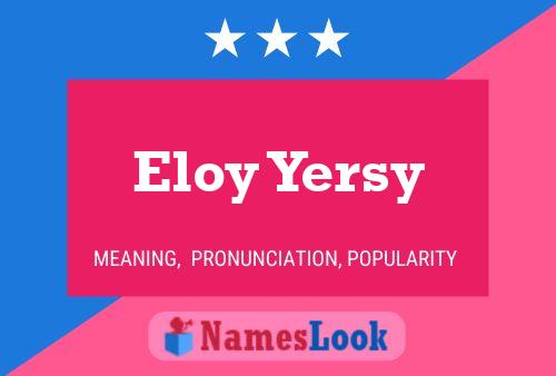 Póster del nombre Eloy Yersy