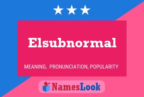 Póster del nombre Elsubnormal