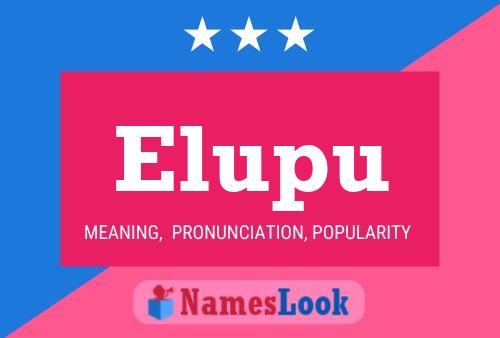 Póster del nombre Elupu