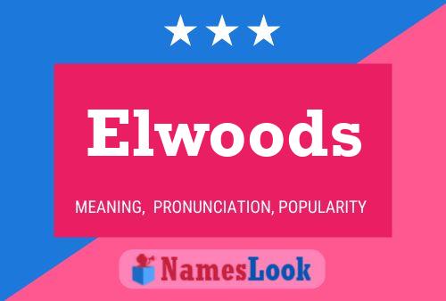 Póster del nombre Elwoods