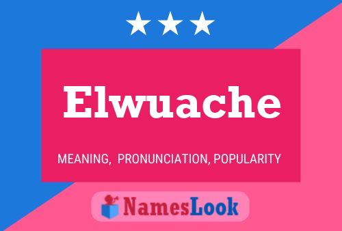 Póster del nombre Elwuache