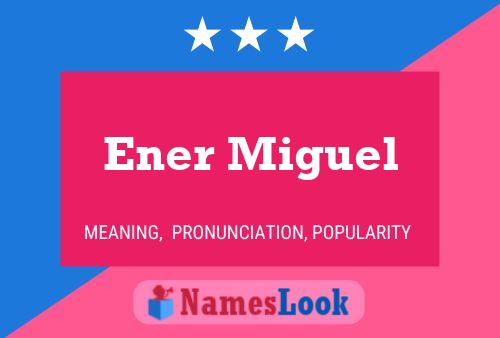 Póster del nombre Ener Miguel