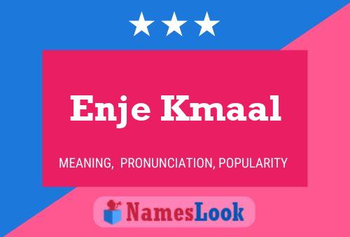 Póster del nombre Enje Kmaal