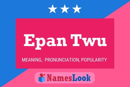 Póster del nombre Epan Twu