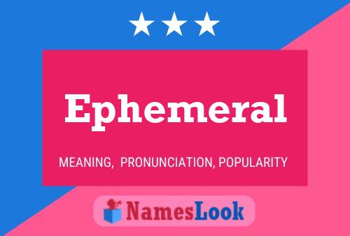 Póster del nombre Ephemeral