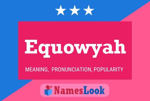 Póster del nombre Equowyah