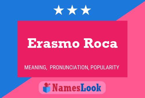 Póster del nombre Erasmo Roca