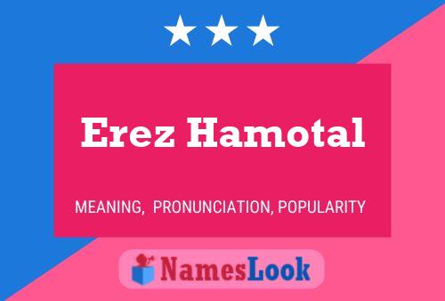 Póster del nombre Erez Hamotal