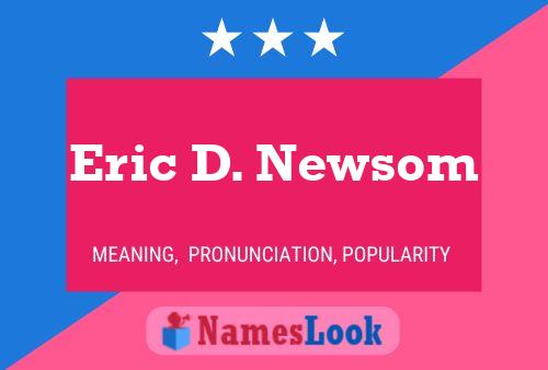 Póster del nombre Eric D. Newsom