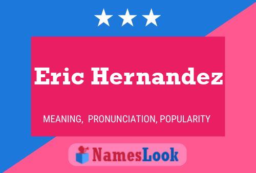 Póster del nombre Eric Hernandez