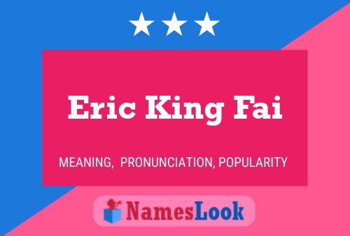 Póster del nombre Eric King Fai