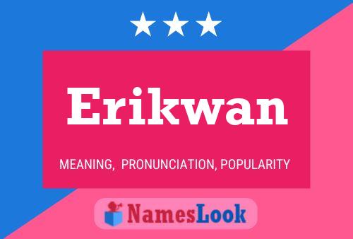 Póster del nombre Erikwan