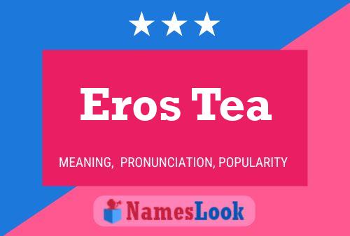 Póster del nombre Eros Tea