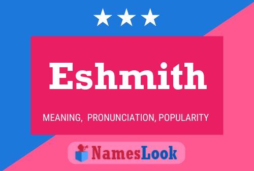 Póster del nombre Eshmith