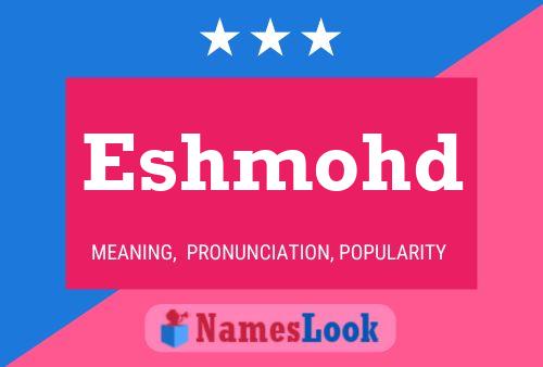 Póster del nombre Eshmohd