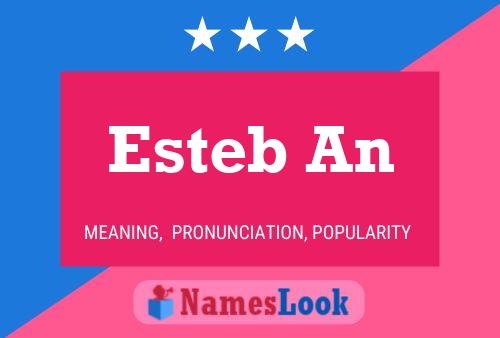 Póster del nombre Esteb An