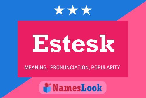 Póster del nombre Estesk