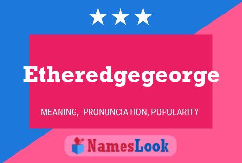 Póster del nombre Etheredgegeorge