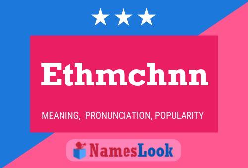 Póster del nombre Ethmchnn