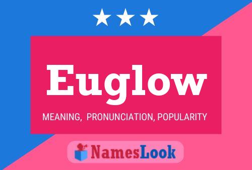 Póster del nombre Euglow