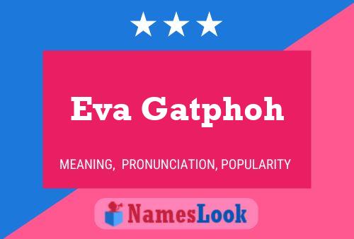 Póster del nombre Eva Gatphoh