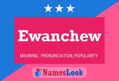 Póster del nombre Ewanchew