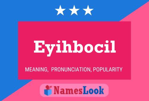 Póster del nombre Eyihbocil